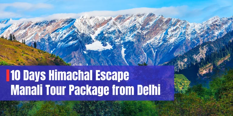 Manali Tour Package from Delhi – 10 Days Himachal Escape by Merair Travels