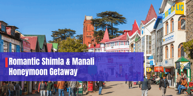 Romantic Shimla & Manali Honeymoon Getaway – 4 Nights / 5 Days